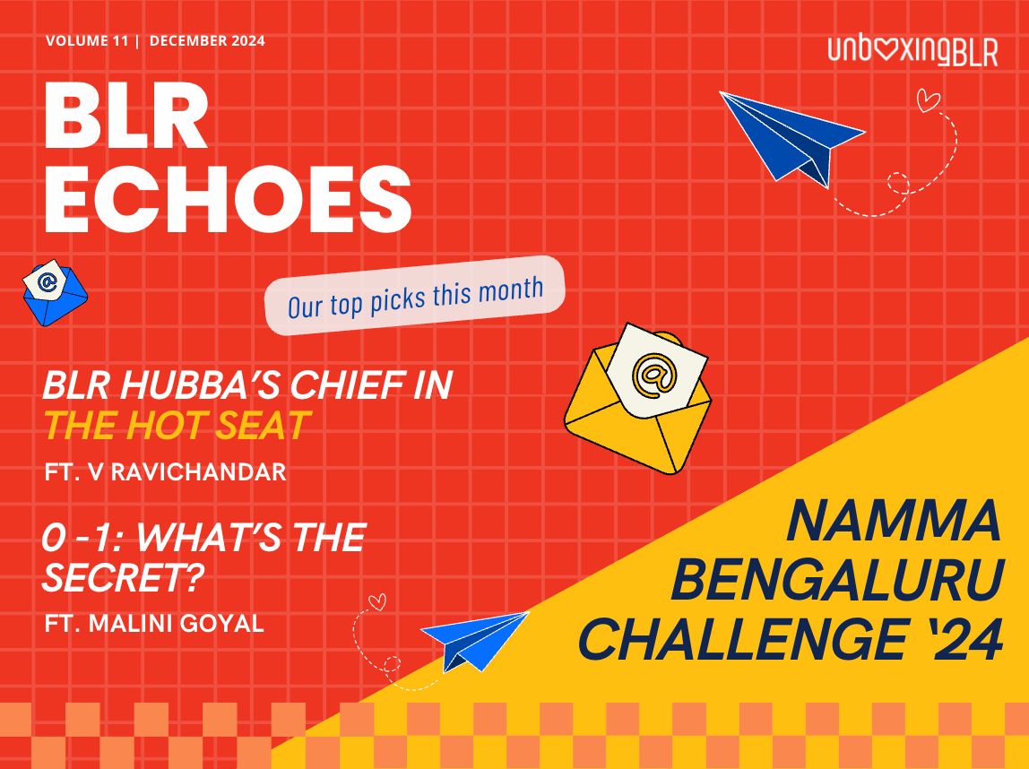 BLR Echoes newsletter cover with vibrant red and yellow design featuring highlights such as 'BLR Hubba's Chief in the Hot Seat ft. V Ravichandar,' '0-1: What's the Secret? ft. Malini Goyal,' and 'Namma Bengaluru Challenge '24'